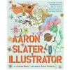 Aaron Slater, Illustrator by Andrea Beaty & David Roberts