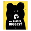 Big, Bigger, Biggest by Xavier Deneux