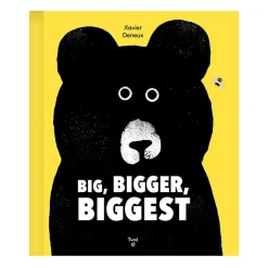 Big, Bigger, Biggest by Xavier Deneux