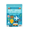 Busy Ideas For Bored Kids Travel Edition by Petit Collage