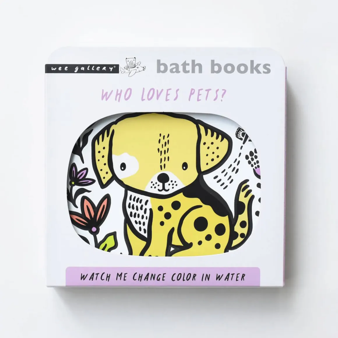 Colour Me: Who's Loves Pets? Baby's First Bath Book By Wee Gallery