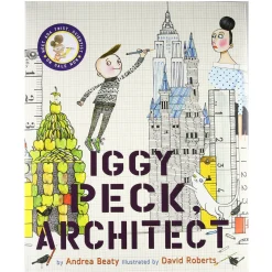 Iggy Peck, Architect by Andrea Beaty & David Roberts