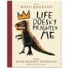 Life Doesn't Frighten Me (25th Anniversary Edition) by Maya Angelou & Jean-Michel Basquiat