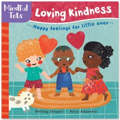 Mindful Tots: Loving Kindness by Whitney Stewart & Rocio Alejandro