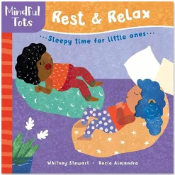 Mindful Tots: Rest & Relax by Whitney Stewart & Rocio Alejandro
