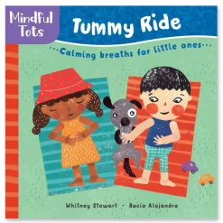 Mindful Tots: Tummy Ride by Whitney Stewart & Rocio Alejandro