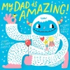 My Dad Is Amazing by Sabrina & Eunice Moyle