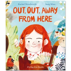 Out, Out Away From Here by Rachel Woodworth & Sang Miao