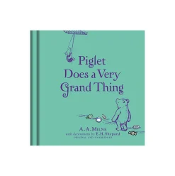 Piglet Does A Very Grand Thing by A.A. Milne & E.H. Shepard