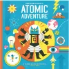 Professor Astro Cat's Atomic Adventure by Ben Newman & Dr. Dominic Walliman