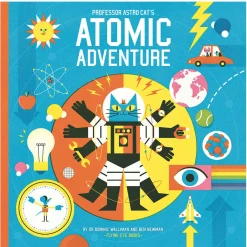 Professor Astro Cat's Atomic Adventure by Ben Newman & Dr. Dominic Walliman