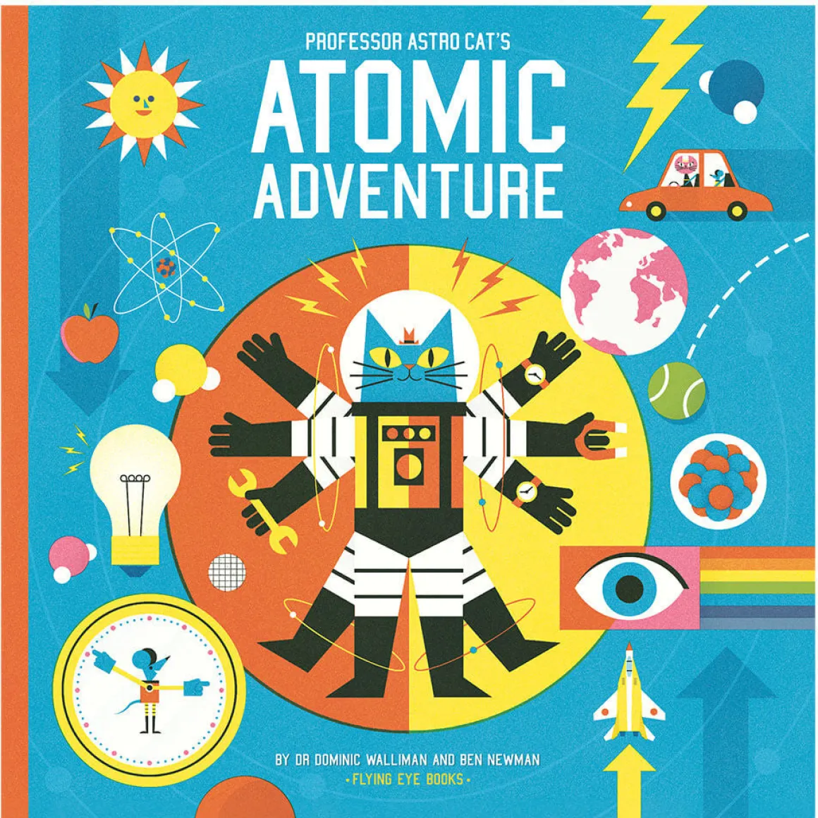 Professor Astro Cat's Atomic Adventure by Ben Newman & Dr. Dominic Walliman