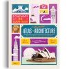 The Illustrated Atlas Of Architecture And Marvelous Monuments by Sarah Tavernier & Alexandre Verhille