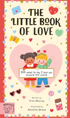 The Little Book of Love: 100 Ways To Say I Love You Around The World by Vita Murrow & Annelies Draws