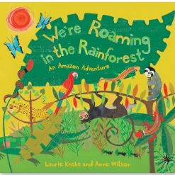 We're Roaming in the Rainforest by Laurie Krebs & Anne Wilson